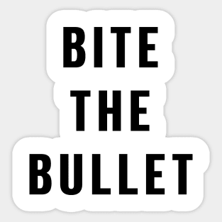 Bite the bullet Sticker